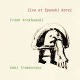 Frank Gratowski and Sebi Tremontana Live At Spanski Borci